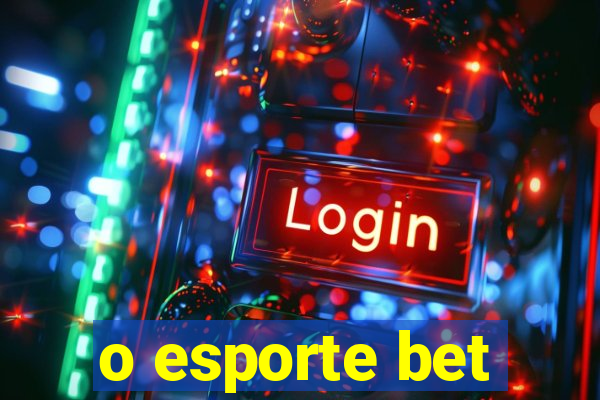 o esporte bet